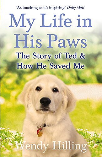 My Life In His Paws: The Story of Ted and How He Saved Me