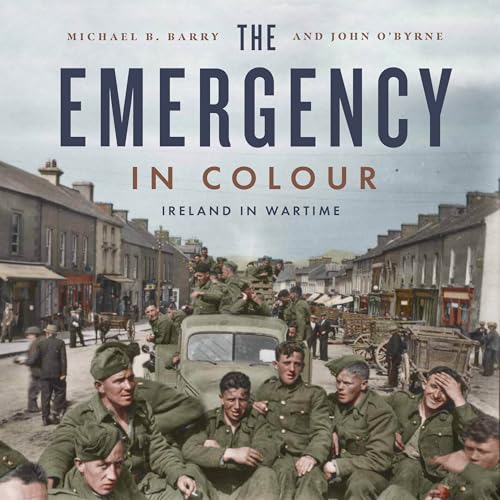 The Emergency in Colour : Ireland in Wartime