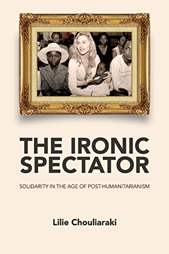 The Ironic Spectator - Solidarity in the Age of   Post-humanitarianism