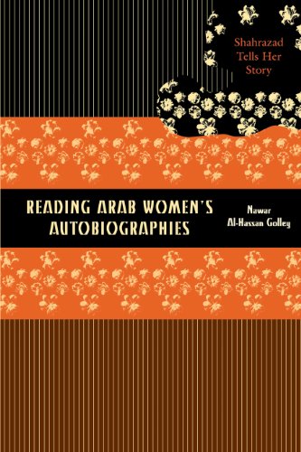 Reading Arab Womens Autobiographies: Shahrazad Tells Her Story