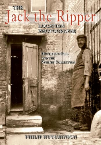 The Jack the Ripper Location Photographs : Dutfield's Yard and the Whitby Collection