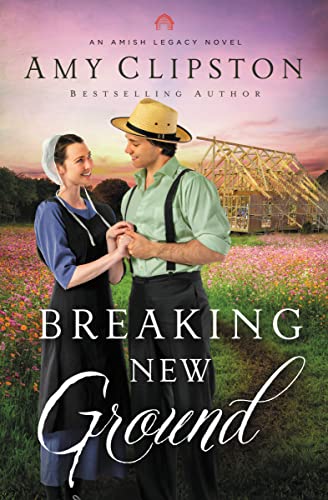 Breaking New Ground: 3 (An Amish Legacy Novel)