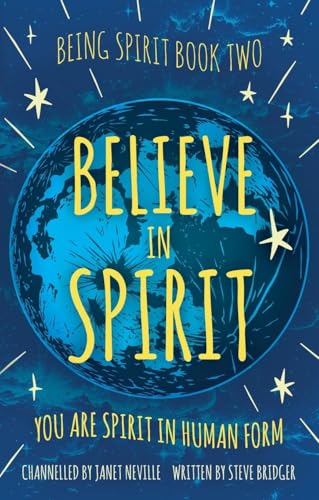 Believe in Spirit : You Are Spirit In Human Form