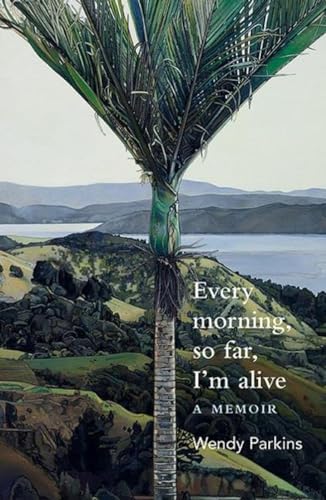 Every Morning, So Far, I’m Alive