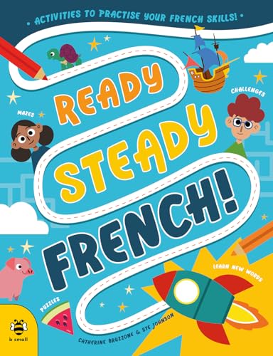 Ready Steady French : Activities to Practise Your French Skills!