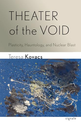 Theater of the Void : Plasticity, Hauntology, and Nuclear Blast