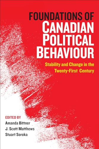 Foundations of Canadian Political Behaviour : Stability and Change in the Twenty-First Century