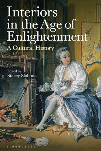 Interiors in the Age of Enlightenment : A Cultural History