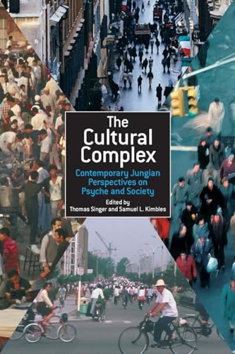 The Cultural Complex: Contemporary Jungian Perspectives on Psyche and Society