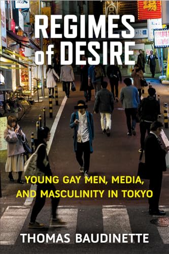 Regimes of Desire : Young Gay Men, Media, and Masculinity in Tokyo