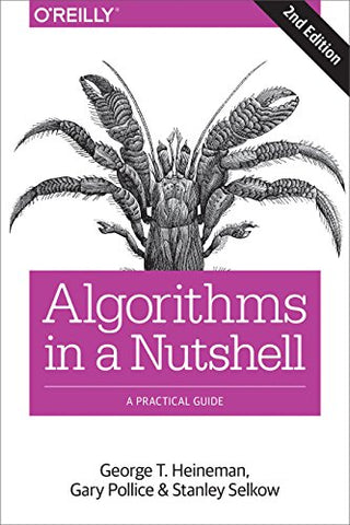 Algorithms in a Nutshell: A Desktop Quick Reference: A Practical Guide