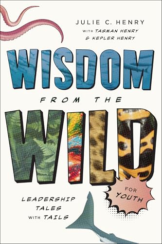 Wisdom from the Wild for Youth : Leadership Tales with Tails