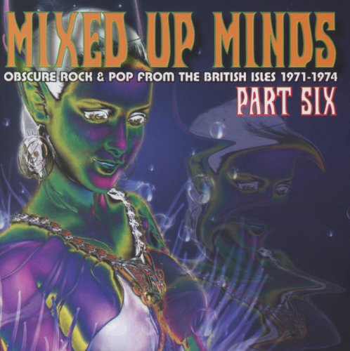 Various Artists - Mixed Up Minds Part Six - Obscure Rock & Pop From The British Isles 1971-1974 [CD]