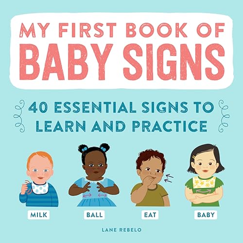 My First Book of Baby Signs : 40 Essential Signs to Learn and Practice