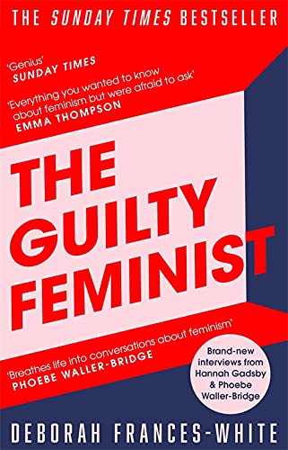 The Guilty Feminist: The Sunday Times bestseller - 'Breathes life into conversations about feminism' (Phoebe Waller-Bridge)