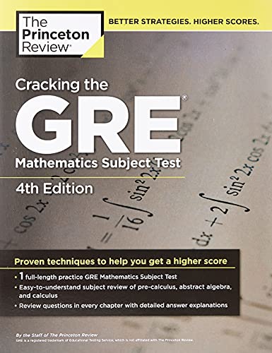Cracking the GRE Mathematics Subject Test, 4th Edition (Graduate School Test Preparation)