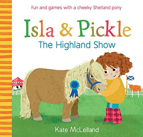 Isla and Pickle: The Highland Show: 2 (Picture Kelpies)