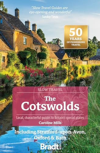 The Cotswolds (Slow Travel) : Including Stratford-upon-Avon, Oxford & Bath