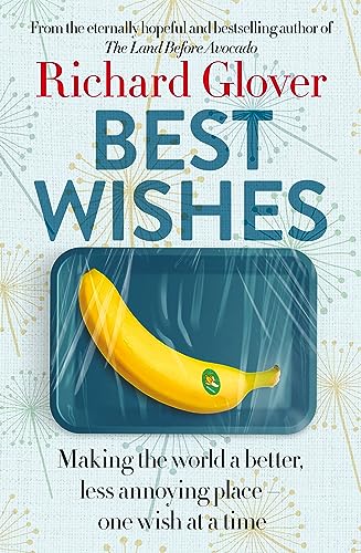 Best Wishes : The funny new book from the bestselling, much loved and eternally hopeful author of The Land Before Avocado and Flesh Wounds