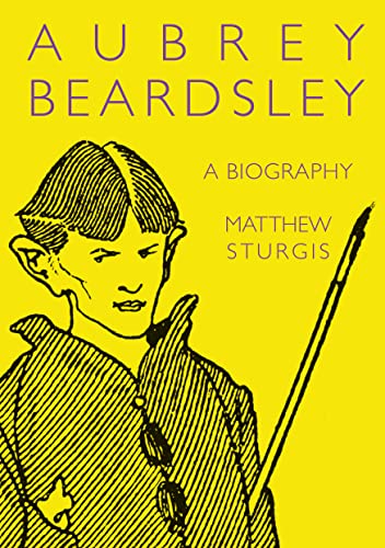 Aubrey Beardsley : A Biography