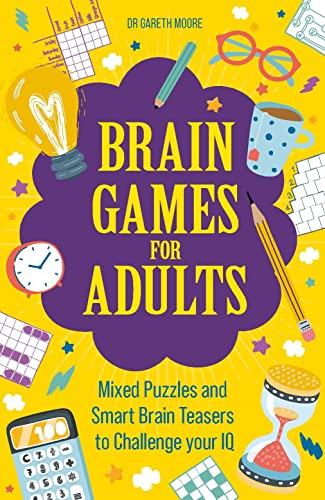 Brain Games for Adults : Mixed Puzzles and Smart Brainteasers to Challenge Your IQ