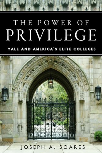 The Power of Privilege: Yale and Americas Elite Colleges