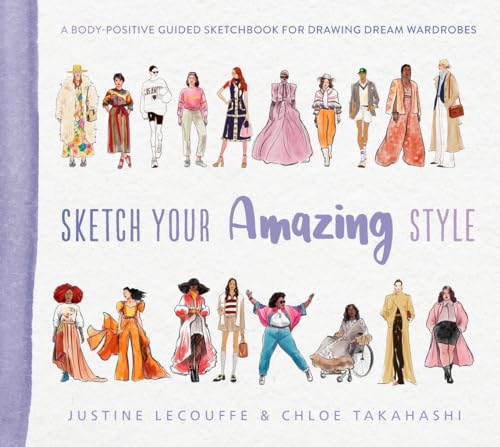 Sketch Your Amazing Style : A body-positive guided sketchbook for drawing dream wardrobes