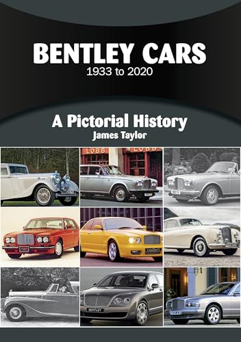 Bentley Cars 1933 to 2020 : A Pictorial History