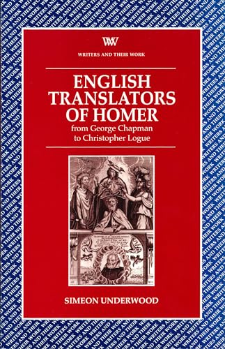 English Translators of Homer : From George Chapman to Christopher Logue