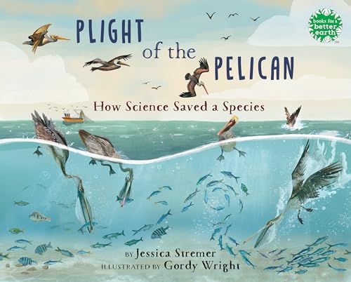Plight of the Pelican : How Science Saved a Species