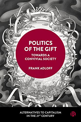 Politics of the Gift : Towards a Convivial Society