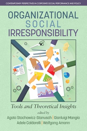 Organizational Social Irresponsibility : Tools and Theoretical Insights
