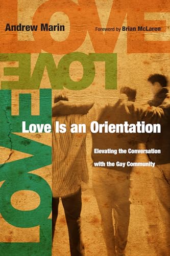 Love Is an Orientation : Elevating the Conversation with the Gay Community