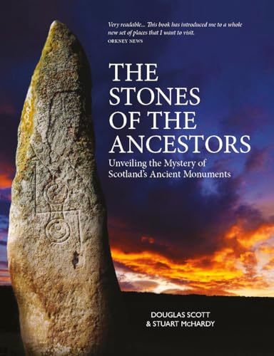 The Stones of the Ancestors : Unveiling the Mystery of Scotland’s Standing Stones