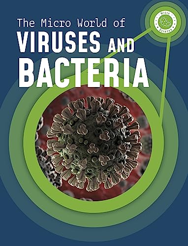 The Micro World of Viruses and Bacteria (Micro Science)
