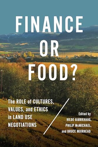 Finance or Food? : The Role of Cultures, Values, and Ethics in Land Use Negotiations