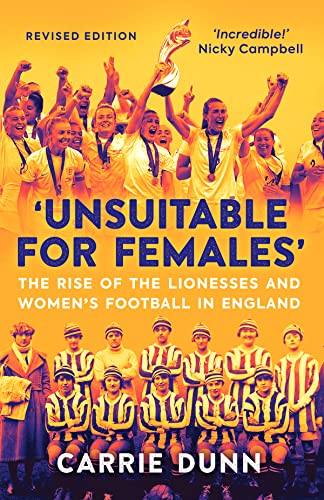 'Unsuitable for Females': The Rise of the Lionesses and Women's Football in England
