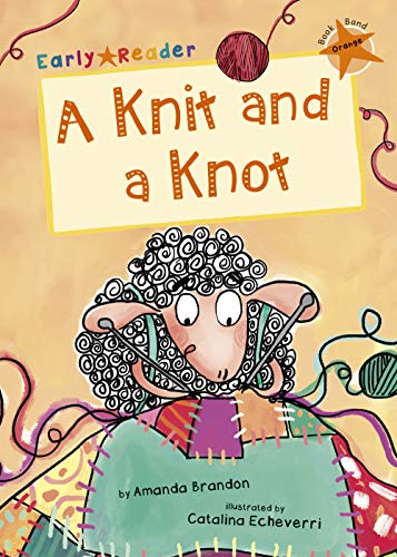 A Knit and a Knot: (Orange Early Reader) (Early Reader Orange)