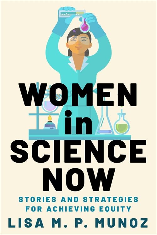 Women in Science Now : Stories and Strategies for Achieving Equity
