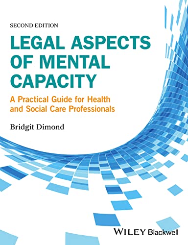 Legal Aspects of Mental Capacity: A Practical Guide for Health and Social Care Professionals