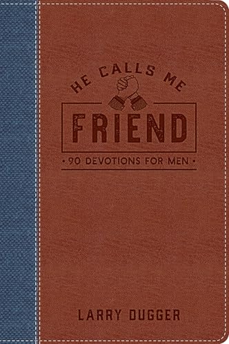 He Calls Me Friend : 90 Devotions For Men