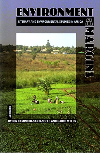 Environment at the Margins: Literary and Environmental Studies in Africa