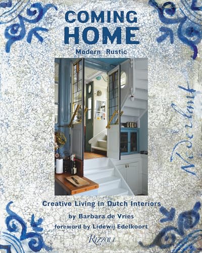 Coming Home : Modern Rustic: Creative Living in Dutch Interiors