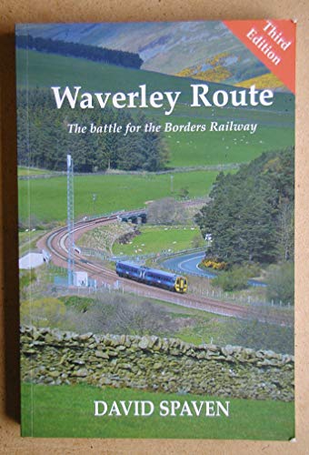 Waverley Route : The Battle for the Borders Railway (New Edition)