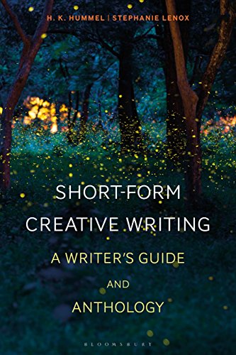 Short-Form Creative Writing: A Writer's Guide and Anthology (Bloomsbury Writers' Guides and Anthologies)