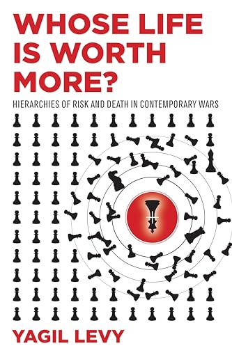 Whose Life Is Worth More?: Hierarchies of Risk and Death in Contemporary Wars