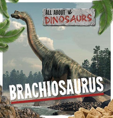 Brachiosaurus (All About Dinosaurs)