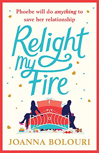 Relight My Fire: The naughtiest rom-com you will read this summer!: A Hilarious Rom Com That Will Have You Belly Laughing from Page One!
