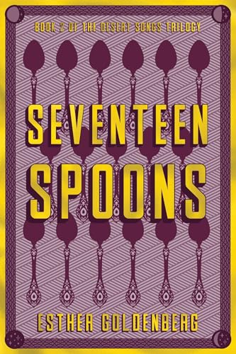 Seventeen Spoons : Book 2 of the Desert Scrolls Trilogy
