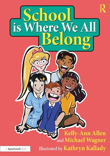School is Where We All Belong: A Story About Building a Sense of Belonging Outside of Home